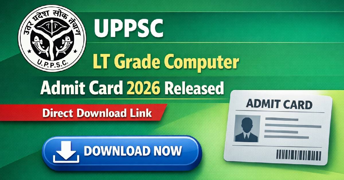 UPPSC LT Grade Computer Admit Card 2026 Released – Direct Download Link